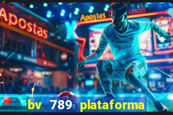 bv 789 plataforma de jogos